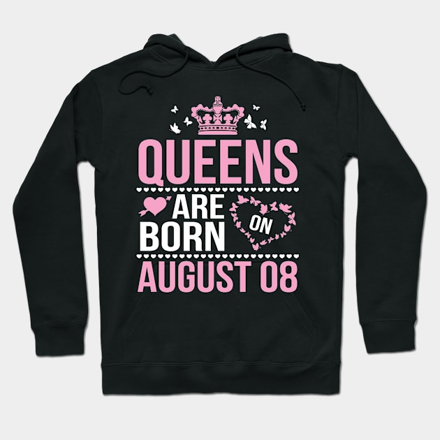 Queens Are Born On August 08 Happy Birthday To Me You Nana Mommy Aunt Sister Wife Daughter Niece Hoodie by DainaMotteut